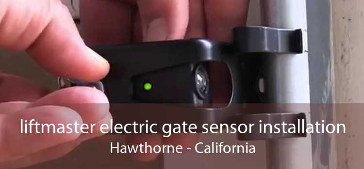 liftmaster electric gate sensor installation Hawthorne - California