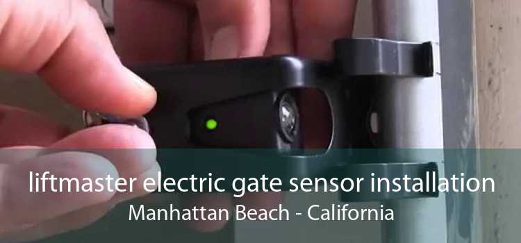 liftmaster electric gate sensor installation Manhattan Beach - California