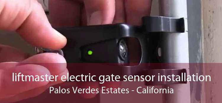 liftmaster electric gate sensor installation Palos Verdes Estates - California
