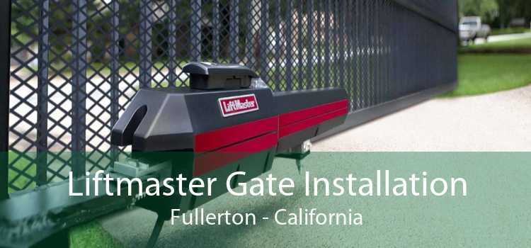 Liftmaster Gate Installation Fullerton - California