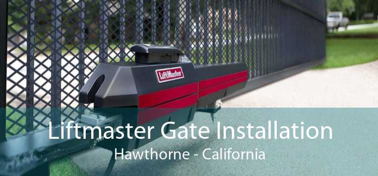 Liftmaster Gate Installation Hawthorne - California