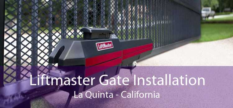 Liftmaster Gate Installation La Quinta - California