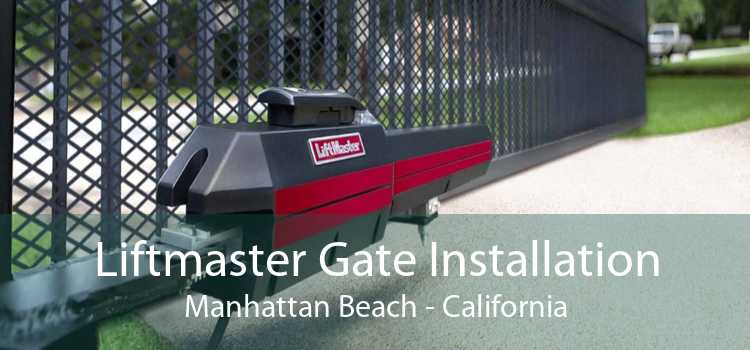 Liftmaster Gate Installation Manhattan Beach - California