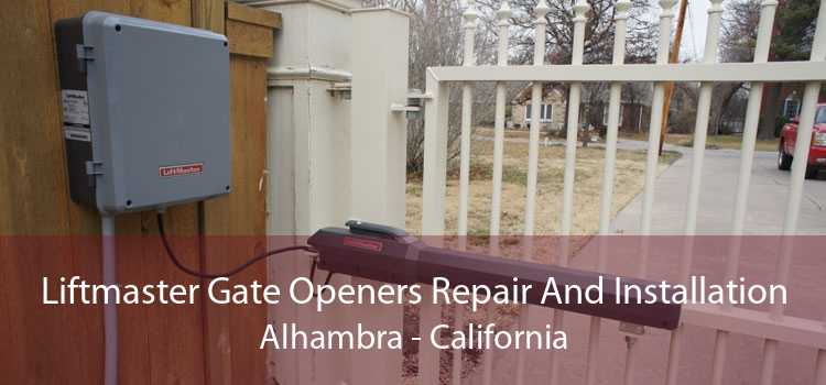 Liftmaster Gate Openers Repair And Installation Alhambra - California