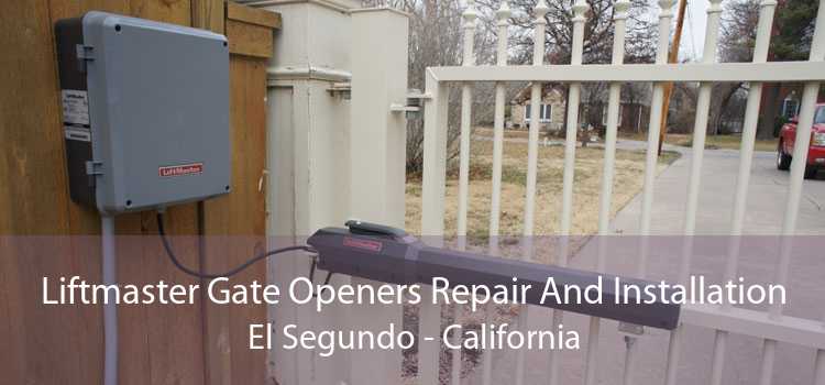 Liftmaster Gate Openers Repair And Installation El Segundo - California