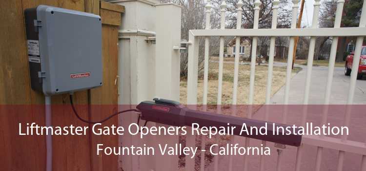 Liftmaster Gate Openers Repair And Installation Fountain Valley - California