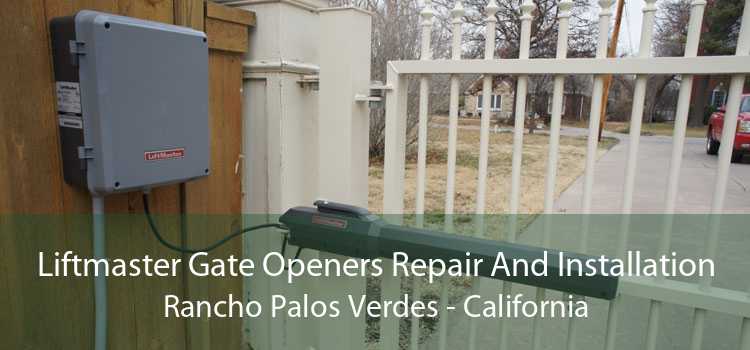 Liftmaster Gate Openers Repair And Installation Rancho Palos Verdes - California