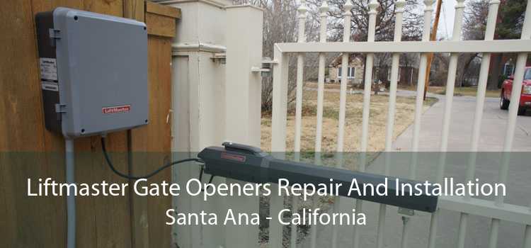 Liftmaster Gate Openers Repair And Installation Santa Ana - California