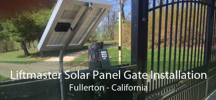Liftmaster Solar Panel Gate Installation Fullerton - California