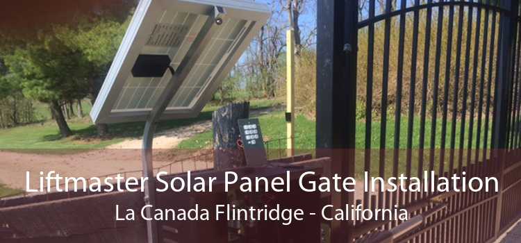 Liftmaster Solar Panel Gate Installation La Canada Flintridge - California