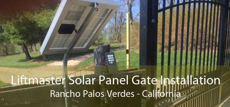 Liftmaster Solar Panel Gate Installation Rancho Palos Verdes - California