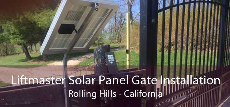 Liftmaster Solar Panel Gate Installation Rolling Hills - California