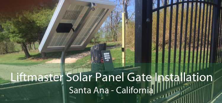 Liftmaster Solar Panel Gate Installation Santa Ana - California