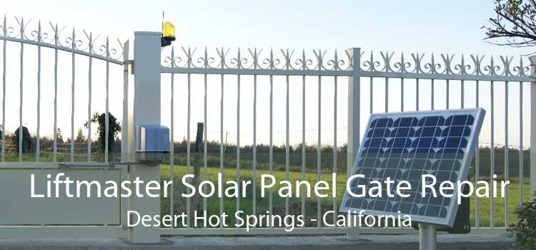 Liftmaster Solar Panel Gate Repair Desert Hot Springs - California
