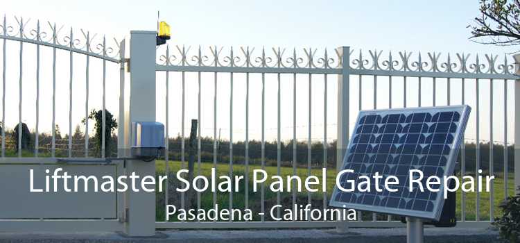 Liftmaster Solar Panel Gate Repair Pasadena - California
