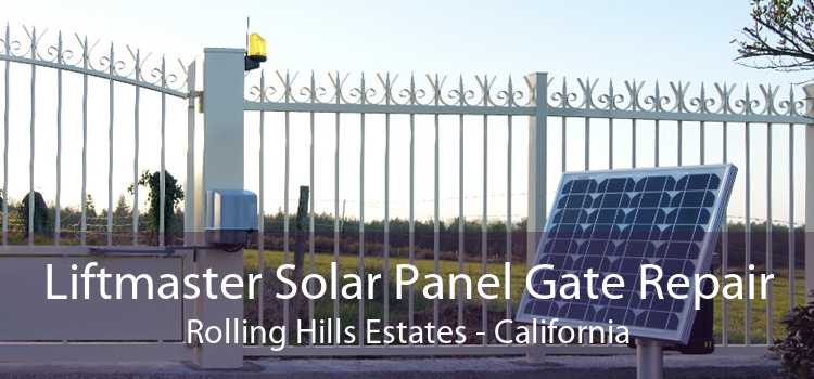 Liftmaster Solar Panel Gate Repair Rolling Hills Estates - California