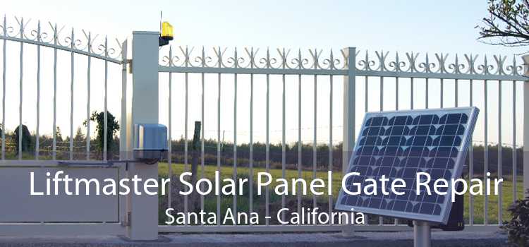Liftmaster Solar Panel Gate Repair Santa Ana - California